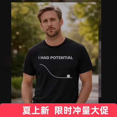 美剧挽救计划瑞恩高斯林同款I Had Potential趣味短袖t恤半袖衣服