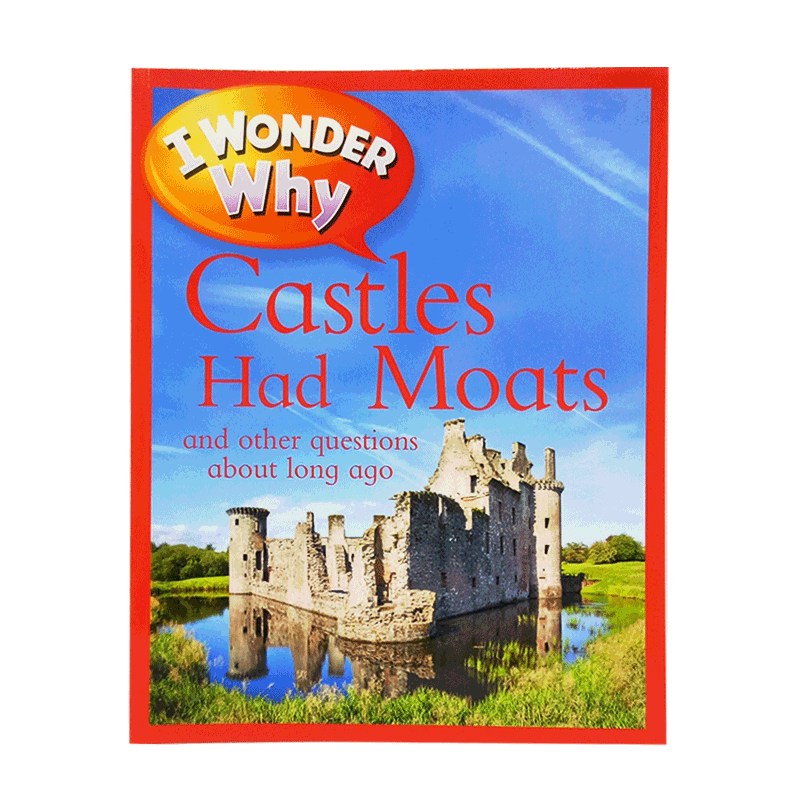 英文原版科普童书I Wonder Why Castles Had Moats十万个为什么之为什么城堡有护城河 少儿百科全书 小学英语7~12岁 大开本