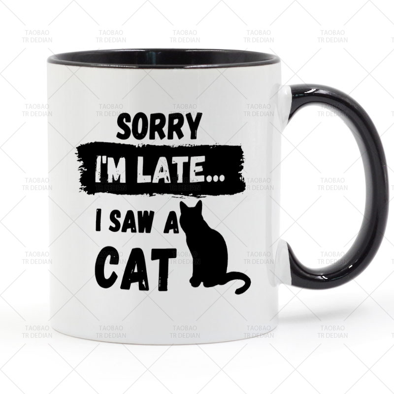 I'm Sorry I'm late... I Saw a Cat 我看到了一只猫咪陶瓷马克杯,餐饮具,马克杯,淘宝优惠券,粉丝福利购,淘宝优惠卷
