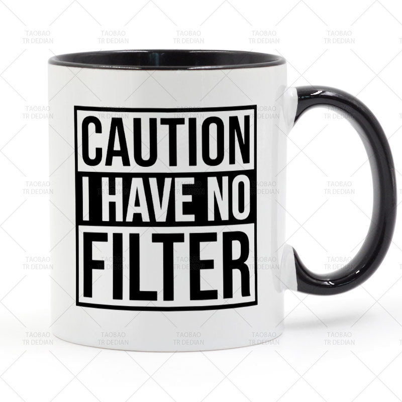 Caution I Have No Filter 陶瓷马克杯水杯杯子,餐饮具,马克杯,淘宝优惠券,粉丝福利购,淘宝优惠卷