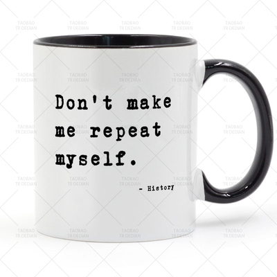 Don't Make Me Repeat Myself 历史老师 马克杯 咖啡陶瓷喝水杯子
