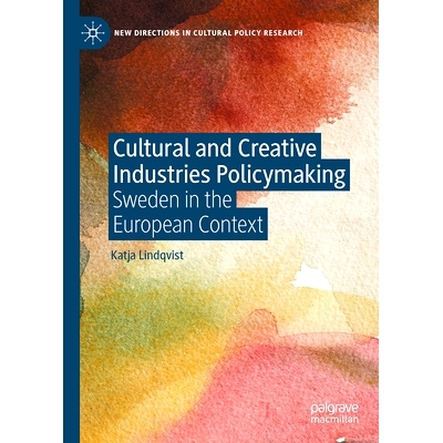 预订 Cultural and Creative Industries Policymaking: Sweden in the European Context 文化创意产业的政策制定：欧洲背景下的