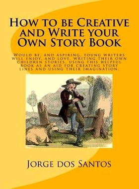 预订 How to be Creative and Write your Own Story Book: Would be, and aspiring, young writers will enjoy, and love, writi