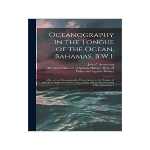 [预订]Oceanography in the Tongue of the Ocean, Bahamas, B.W.I.: A Report on Oceanographic Observations in  9781017729498