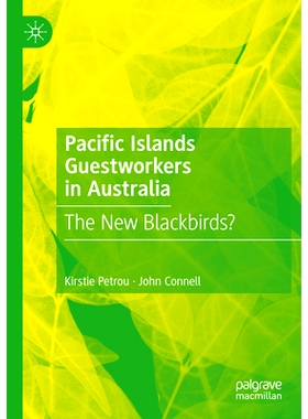 预订 Pacific Islands Guestworkers in Australia: The New Blackbirds? 太平洋群岛在澳大利亚的外来工：新黑鸟？: 978981195389
