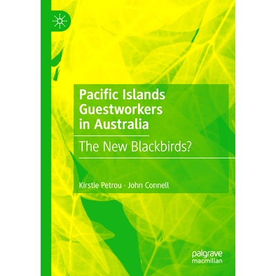预订 Pacific Islands Guestworkers in Australia: The New Blackbirds? 太平洋群岛在澳大利亚的外来工：新黑鸟？: 978981195389