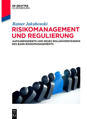预订 Risikomanagement und Regulierung: Aufgabengebiete und neues Rollenverständnis des Bank-Risikomanagements 风险管理