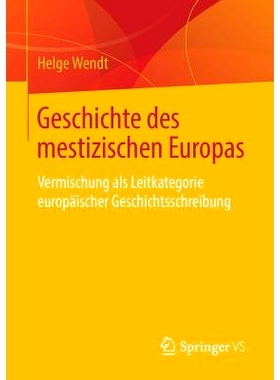 预订 Geschichte des mestizischen Europas: Vermischung als Leitkategorie europäischer Geschichtsschreibung: 978365822457