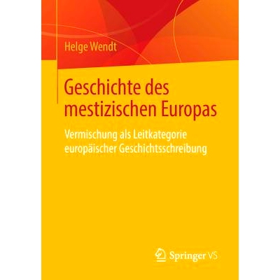 预订 Geschichte des mestizischen Europas: Vermischung als Leitkategorie europäischer Geschichtsschreibung: 978365822457