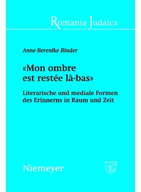 预订 «Mon ombre est restée là-bas»: Literarische und mediale Formen des Erinnerns in Raum und Zeit: 9783484570085