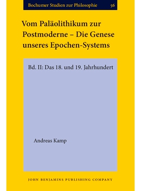 预订 Vom Paläolithikum zur Postmoderne – Die Genese unseres Epochen-Systems. Bd. II: Das 18. und 19. Jahrhundert.: 978