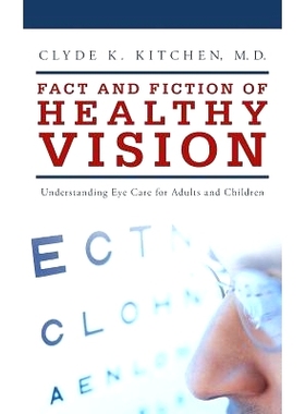 预订 Fact and Fiction of Healthy Vision: Understanding Eye Care for Adults and Children: 9781490825694