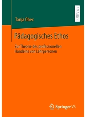 预订 Pädagogisches Ethos: Zur Theorie des professionellen Handelns von Lehrpersonen: 9783658406851