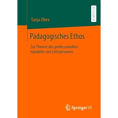 预订 Pädagogisches Ethos: Zur Theorie des professionellen Handelns von Lehrpersonen: 9783658406851