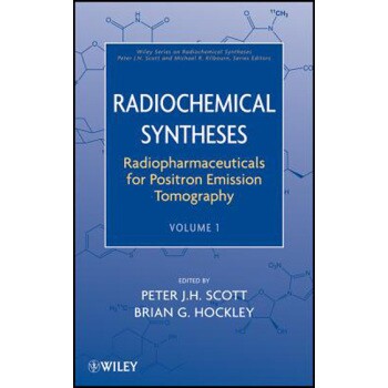 预订 Radiochemical Syntheses, Volume 1: Radiopharmaceuticals For Positron Emission Tomography 放射化学合成　第1卷：正电