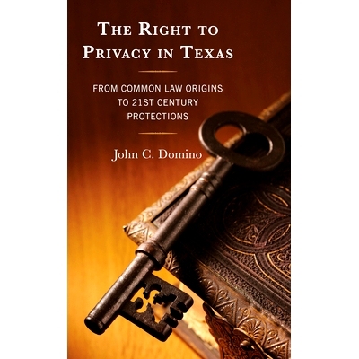 预订 The Right to Privacy in Texas: From Common Law Origins to 21st Century Protections 德克萨斯州的隐私权:从普通法起源