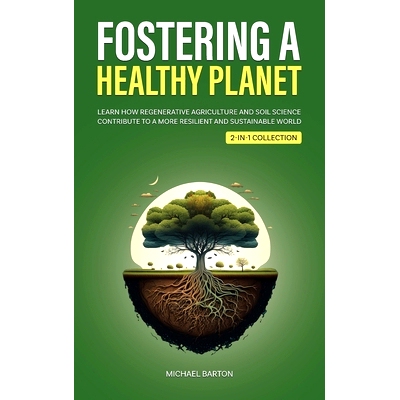 预订 Fostering a Healthy Planet: Learn How Regenerative Agriculture and Soil Science Contribute to a More Resilient and