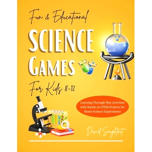 预订 Educational Science Games For Kids 8-12: Learning Through Play Activities with Hands-on STEM Projects for Home Scie