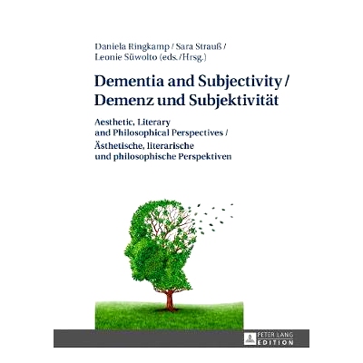 预订 Dementia and Subjectivity / Demenz und Subjektivität: Aesthetic, Literary and Philosophical Perspectives / Ästhet