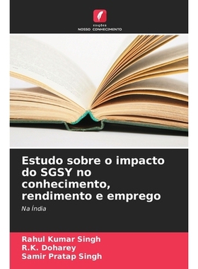 预订 Estudo sobre o impacto do SGSY no conhecimento, rendimento e emprego: Na Índia. DE: 9786209027215