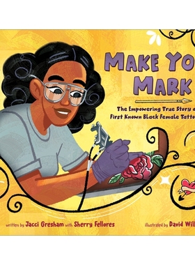 预订 Make Your Mark: The Empowering True Story of the First Known Black Female Tattoo Artist 留下你的印记: 9780593618363