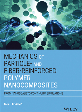 【预订】Mechanics Of Particle- And Fiber-Reinforced Polymer Nanocomposites: From Nanoscale To  9781119653622