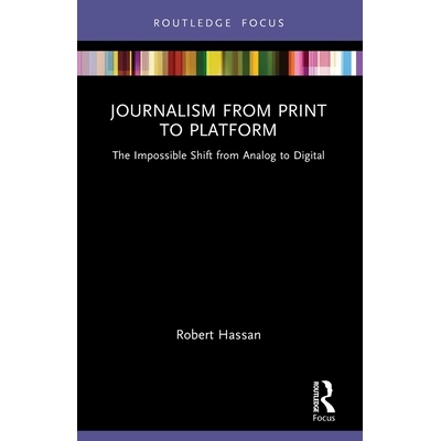 预订 Journalism from Print to Platform: The Impossible Shift from Analog to Digital 新闻业从印刷到平台：从模拟到数字的不