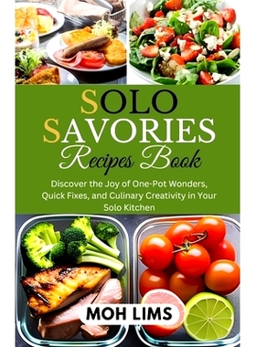 预订 Solo Savories Recipes Book: Discover the Cravings Joy of One-Pot Wonders, Quick Fixes, and Culinary Creativity in Y