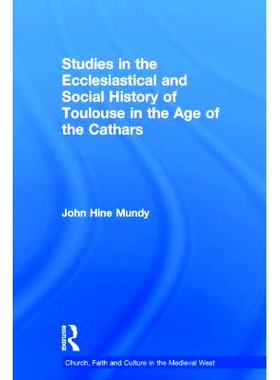 预订 Studies in the Ecclesiastical and Social History of Toulouse in the Age of the Cathars 清洁派教徒时代图卢兹的教会与