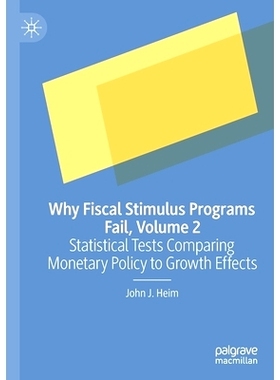 预订 Why Fiscal Stimulus Programs Fail, Volume 2: Statistical Tests Comparing Monetary Policy to Growth Effects 为什么财