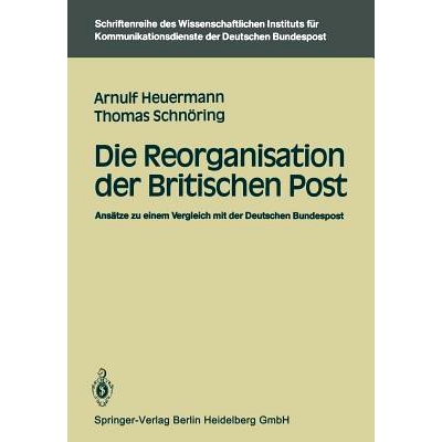 预订 Die Reorganisation der Britischen Post: Ansätze zu einem Vergleich mit der Deutschen Bundespost: 9783540158639