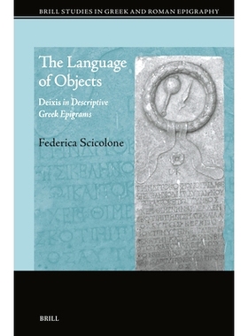 预订 The Language of Objects: Deixis in Descriptive Greek Epigrams 对象的语言：希腊描述性书信体中的指示语（Deixis）语言: