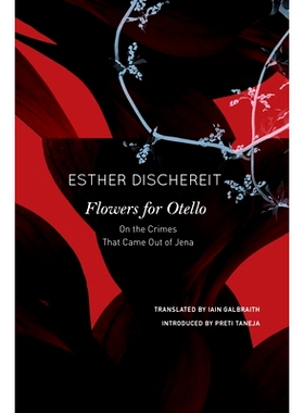 预订 Flowers for Otello: On the Crimes That Came Out of Jena 奥赛罗之花：关于耶拿的罪行: 9780857429841