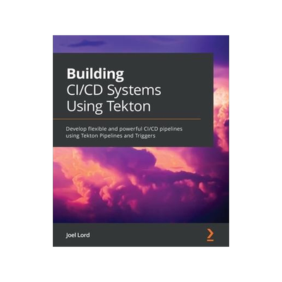 [预订]Building CI/CD Systems Using Tekton 9781801078214