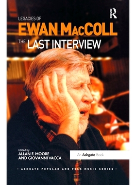 预订 Legacies of Ewan MacColl: The Last Interview 伊万·麦克科尔的遗产：*一次采访: 9780367669140