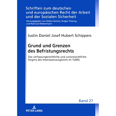 预订 Grund und Grenzen des Befristungsrechts: Das verfassungsrechtliche und unionsrechtliche  Dogma des Interessenausgle