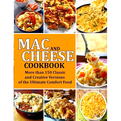 预订 Mac and Cheese Cookbook: More than 150 Classic and Creative Versions of the Ultimate Comfort Food: 9798762046909