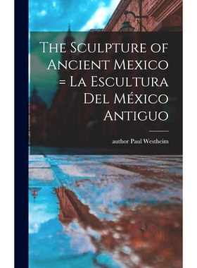 预订 The Sculpture of Ancient Mexico = La Escultura Del México Antiguo: 9781013418136