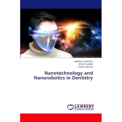 预订 Nanotechnology and Nanorobotics in Dentistry: 9786207650200