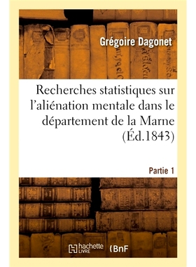 预订 Recherches statistiques sur l’aliénation mentale dans le département de la Marne. Partie 1 马恩省精神异化的统计