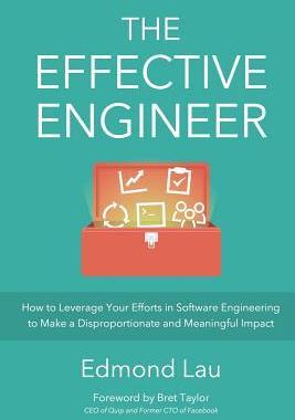 [预订]The Effective Engineer: How to Leverage Your Efforts In Software Engineering to Make a Disproportion 9780996128100