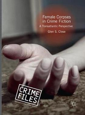 【预订】Female Corpses in Crime Fiction: A Transatlantic Perspective