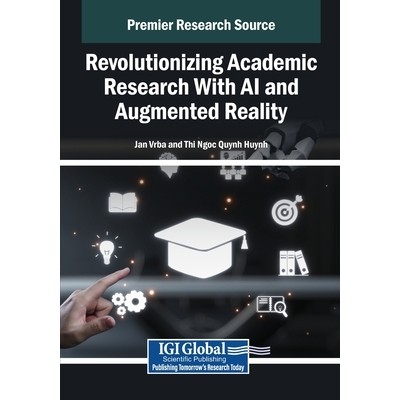 预订 Revolutionizing Academic Research With AI and Augmented Reality 利用人工智能和增强现实技术革新学术研究: 97983373141