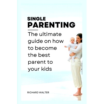 预订 Single Parenting: The ultimate guide on how to become the best parent to your kids.: 9798846814288