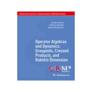 现货 Operator Algebras and Dynamics: Groupoids, Crossed Products, and Rokhlin Dimension