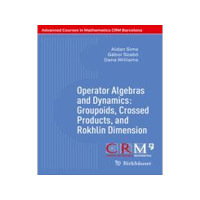 现货 Operator Algebras and Dynamics: Groupoids, Crossed Products, and Rokhlin Dimension