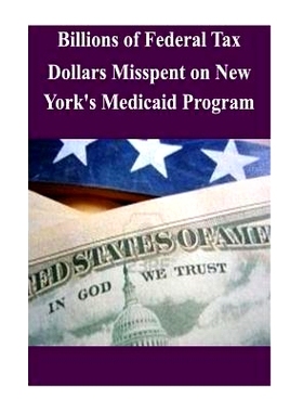 预订 Billions of Federal Tax Dollars Misspent on New York’s Medicaid Program: 9781502518736