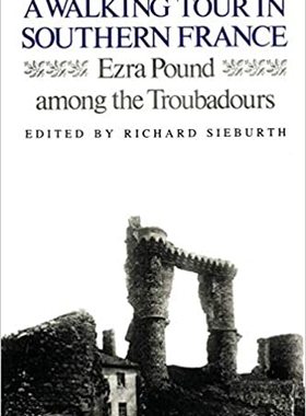 【预订】A Walking Tour In Southern France: Ezra Pound Among the Troubadours 9780811218252
