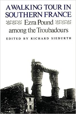 【预订】A Walking Tour In Southern France: Ezra Pound Among the Troubadours 9780811218252