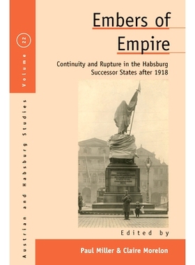 预订 EMBERS OF EMPIRE: CONTINUITY AND RUPTURE IN THE HABSBURG SUCCESSOR STATES AFTER 1918: 9781789200225